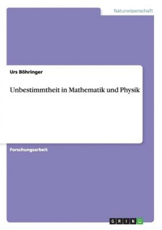 Kniha Unbestimmtheit in Mathematik und Physik Urs Böhringer