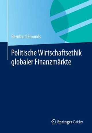 Kniha Politische Wirtschaftsethik Globaler Finanzmarkte Bernhard Emunds