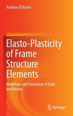 Książka Elasto-Plasticity of Frame Structure Elements Andreas Öchsner