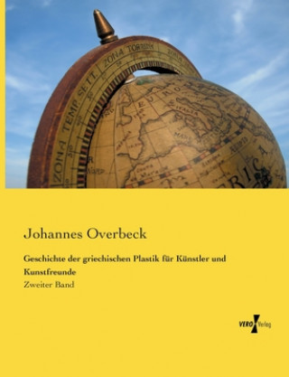 Książka Geschichte der griechischen Plastik fur Kunstler und Kunstfreunde Johannes Overbeck