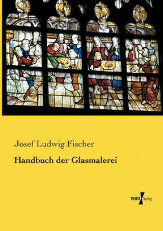 Buch Handbuch der Glasmalerei Josef Ludwig Fischer