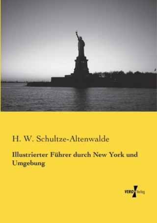 Kniha Illustrierter Fuhrer durch New York und Umgebung H. W. Schultze-Altenwalde