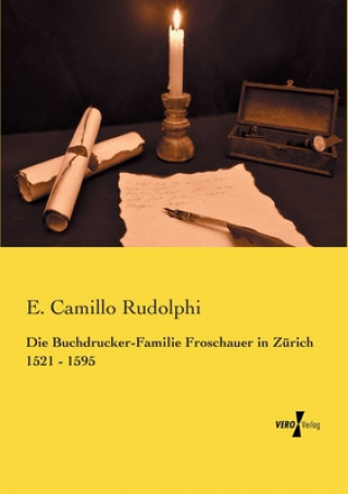 Book Buchdrucker-Familie Froschauer in Zurich 1521 - 1595 E. Camillo Rudolphi
