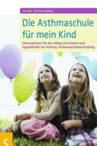 Könyv Die Asthmaschule für mein Kind Stefan Schwarz