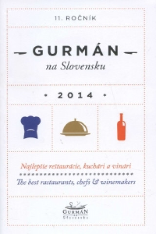 Könyv Gurmán na Slovensku 2014 Lucia Tomašovičová