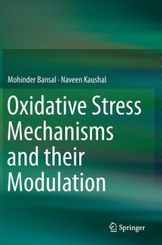 Kniha Oxidative Stress Mechanisms and their Modulation Mohinder Bansal