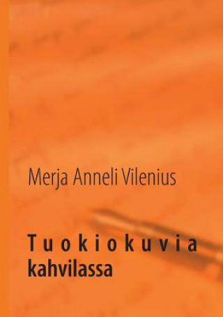 Книга Tuokiokuvia kahvilassa Merja Anneli Vilenius