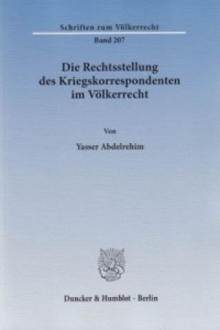 Kniha Die Rechtsstellung des Kriegskorrespondenten im Völkerrecht. Yasser Abdelrehim