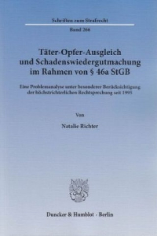 Kniha Täter-Opfer-Ausgleich und Schadenswiedergutmachung im Rahmen von Paragraph 46a StGB Natalie Richter