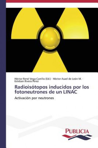 Carte Radioisotopos inducidos por los fotoneutrones de un LINAC Héctor Asael de León M.