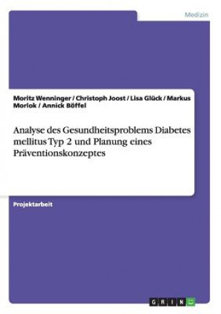 Könyv Analyse des Gesundheitsproblems Diabetes mellitus Typ 2 und Planung eines Praventionskonzeptes Moritz Wenninger