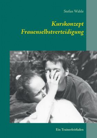 Kniha Kurskonzept Frauenselbstverteidigung Stefan Wahle