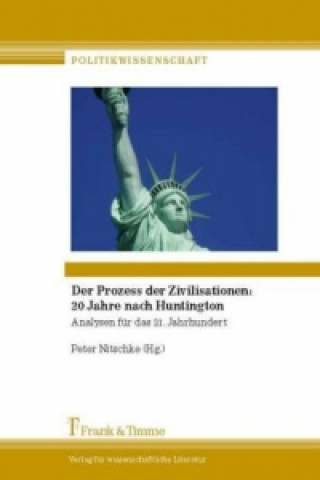 Kniha Der Prozess der Zivilisationen: 20 Jahre nach Huntington Peter Nitschke