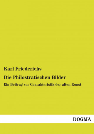Kniha Die Philostratischen Bilder Karl Friederichs