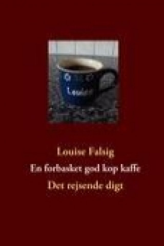 Kniha En forbasket god kop kaffe Louise Falsig
