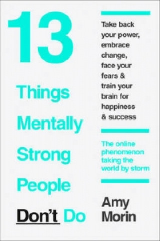 Книга 13 Things Mentally Strong People Don't Do Amy Morin