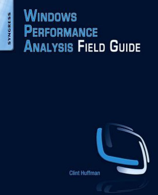 Knjiga Windows Performance Analysis Field Guide Clint Huffman