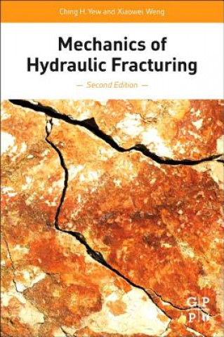 Kniha Mechanics of Hydraulic Fracturing Ching H. Yew