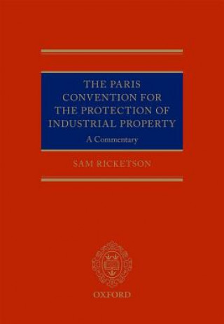 Könyv Paris Convention for the Protection of Industrial Property Sam Ricketson