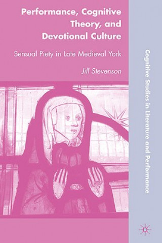 Könyv Performance, Cognitive Theory, and Devotional Culture Jill Stevenson