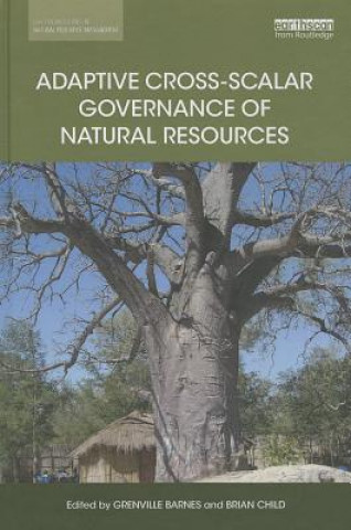 Kniha Adaptive Cross-scalar Governance of Natural Resources Grenville Barnes
