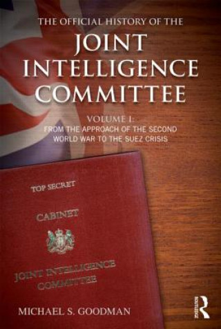 Książka Official History of the Joint Intelligence Committee Michael S. Goodman