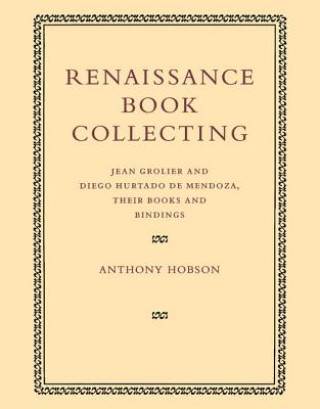 Kniha Renaissance Book Collecting Anthony Hobson