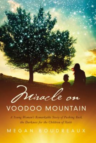 Livre Miracle on Voodoo Mountain Megan Boudreaux