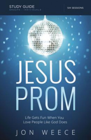 Knjiga Jesus Prom Study Guide Jon Weece
