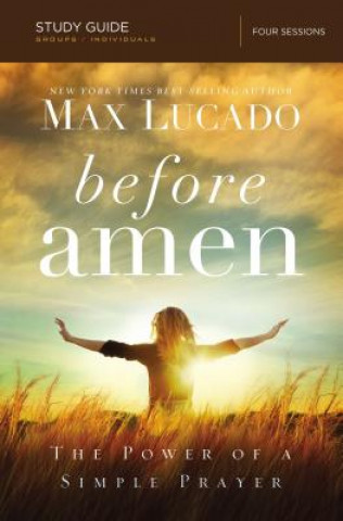 Kniha Before Amen Bible Study Guide Max Lucado