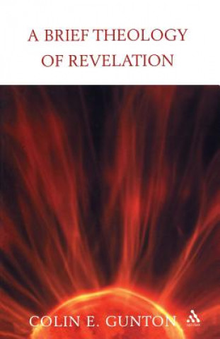 Carte Brief Theology of Revelation Colin E. Gunton