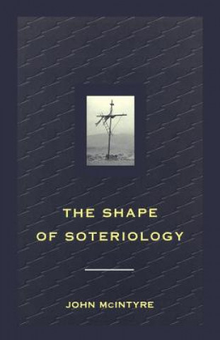 Kniha Shape of Soteriology John McIntyre