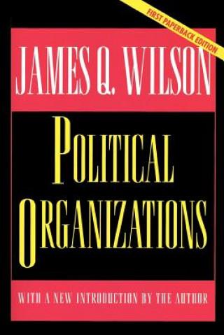 Könyv Political Organizations James Q. Wilson