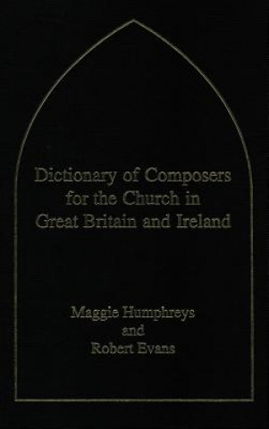 Kniha Dictionary of Composers for the Church in Great Britain and Ireland Maggie Humphreys