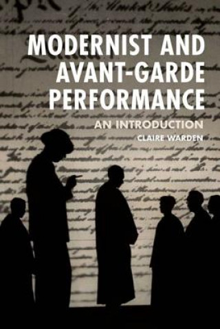 Book Modernist and Avant-Garde Performance Claire Warden