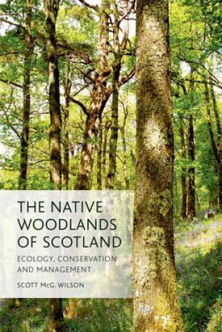 Kniha Native Woodlands of Scotland Scott Wilson