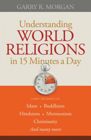 Carte Understanding World Religions in 15 Minutes a Day Garry R. Morgan