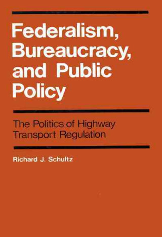Könyv Federalism, Bureaucracy, and Public Policy Richard Schultz