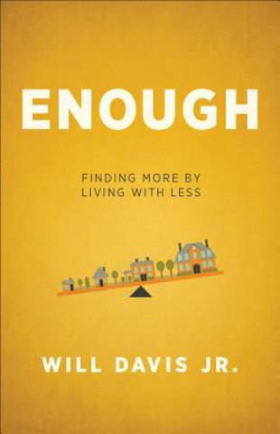 Knjiga Enough - Finding More by Living with Less Will Davis