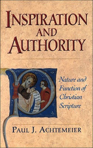 Carte Inspiration and Authority - Nature and Function of Christian Scripture Paul J. Achtemeier