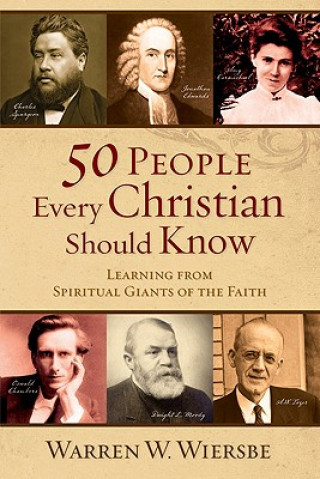 Książka 50 People Every Christian Should Know - Learning from Spiritual Giants of the Faith Warren W. Wiersbe