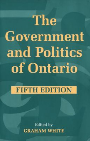 Könyv Government and Politics of Ontario Graham White
