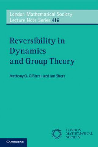 Könyv Reversibility in Dynamics and Group Theory Anthony Gilbert O'Farrell