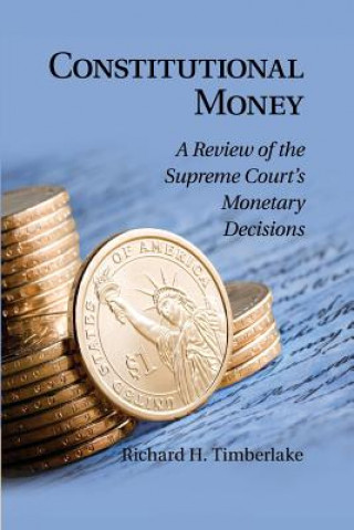 Kniha Constitutional Money Richard H. Timberlake