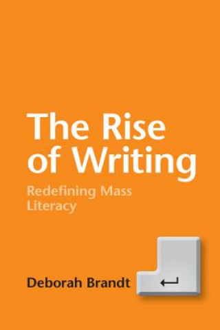 Könyv Rise of Writing Deborah Brandt