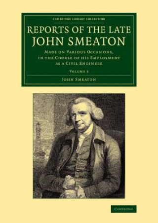 Knjiga Reports of the Late John Smeaton: Volume 3 John Smeaton