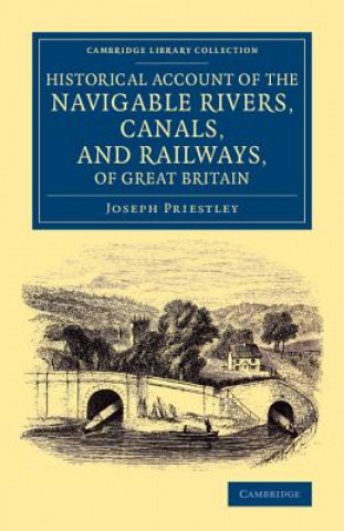Carte Historical Account of the Navigable Rivers, Canals, and Railways, of Great Britain Joseph Priestley