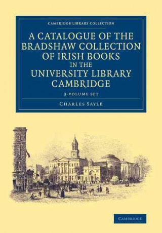 Libro Catalogue of the Bradshaw Collection of Irish Books in the University Library Cambridge 3 Volume Set Charles Sayle