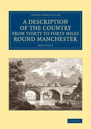 Kniha Description of the Country from Thirty to Forty Miles round Manchester John Aikin