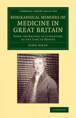 Kniha Biographical Memoirs of Medicine in Great Britain John Aikin